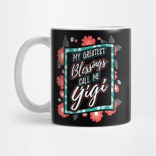 My Greatest Blessings Call Me Gigi Gift Mug